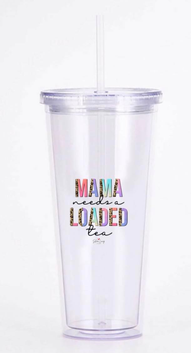 Mama Needs A Loaded Tea Tumbler *EXCLUSIVE SLL COLLECTION*