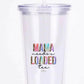 Mama Needs A Loaded Tea Tumbler *EXCLUSIVE SLL COLLECTION*
